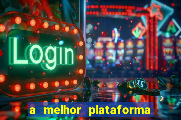 a melhor plataforma de jogo