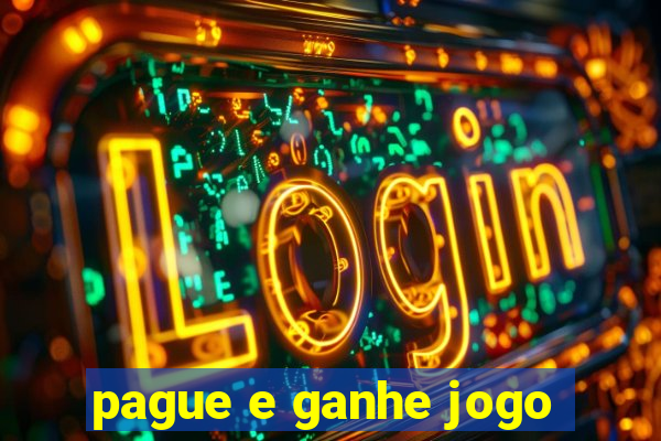 pague e ganhe jogo