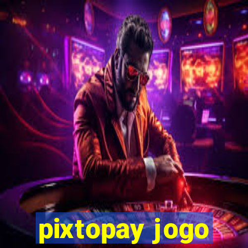 pixtopay jogo