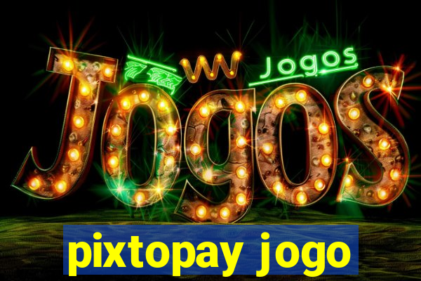 pixtopay jogo