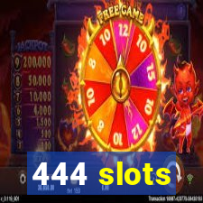 444 slots