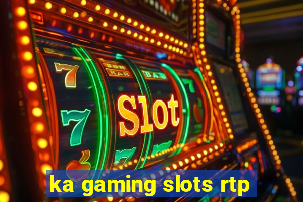 ka gaming slots rtp