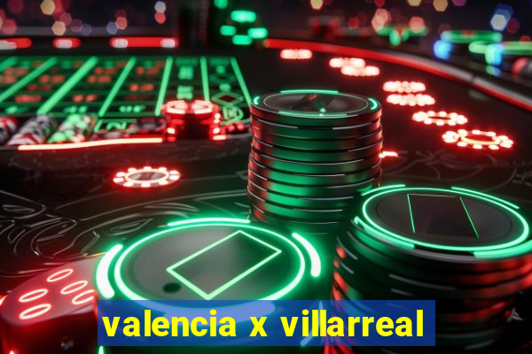 valencia x villarreal