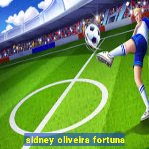 sidney oliveira fortuna