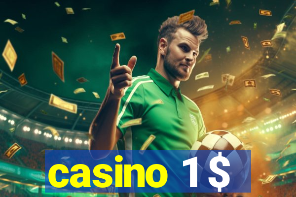 casino 1 $