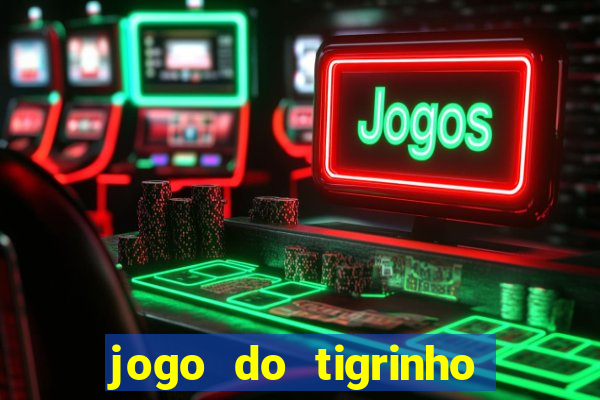 jogo do tigrinho de um real