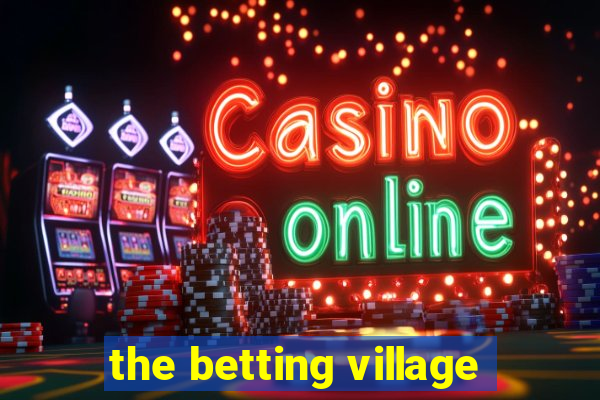 the betting village