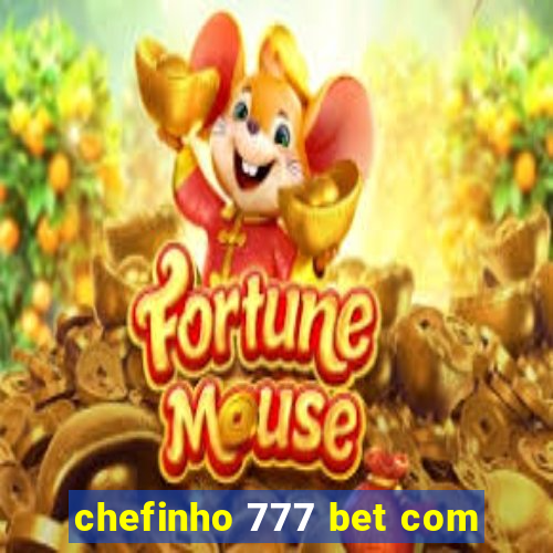 chefinho 777 bet com