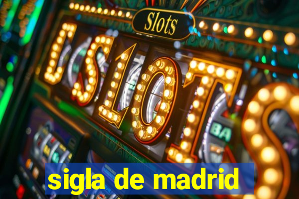 sigla de madrid