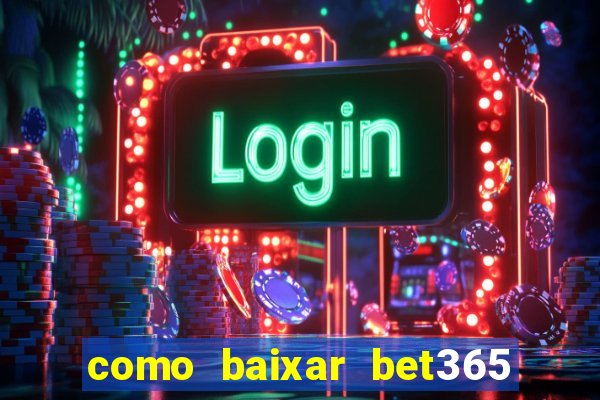 como baixar bet365 no iphone