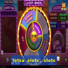 lotsa slots: slots de cassino