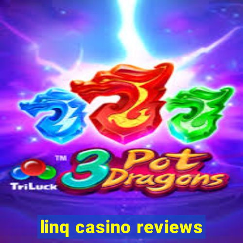 linq casino reviews