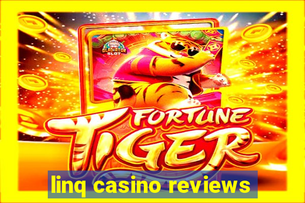 linq casino reviews