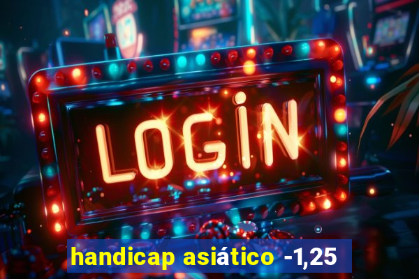 handicap asiático -1,25