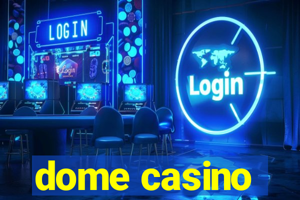 dome casino