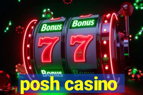 posh casino