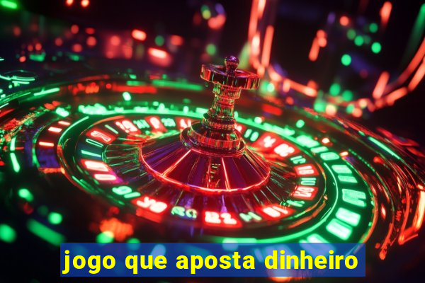 jogo que aposta dinheiro