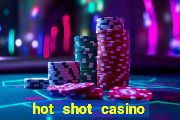 hot shot casino slot games