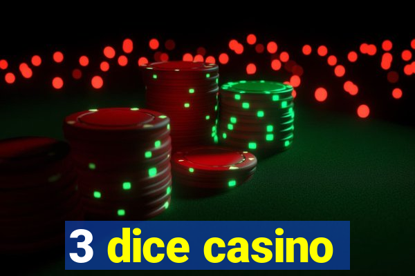 3 dice casino