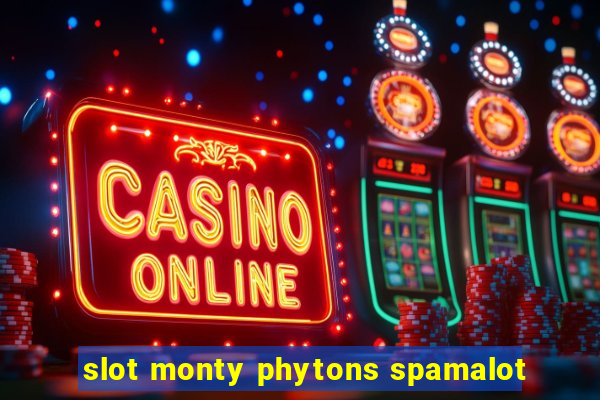 slot monty phytons spamalot