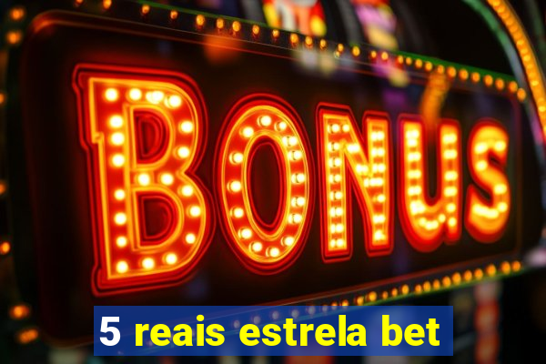 5 reais estrela bet