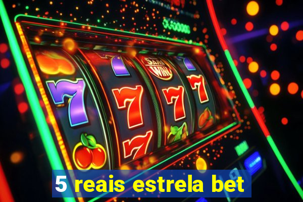 5 reais estrela bet