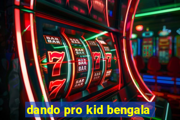 dando pro kid bengala