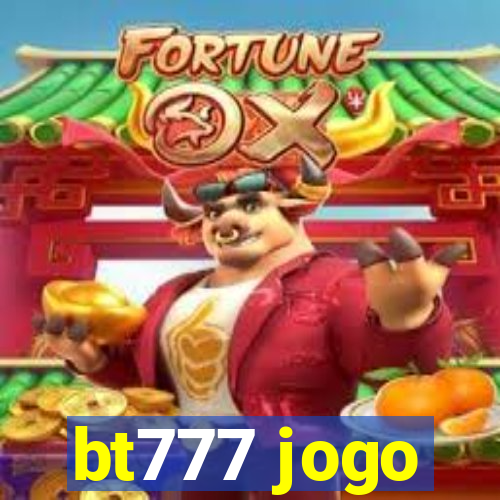 bt777 jogo