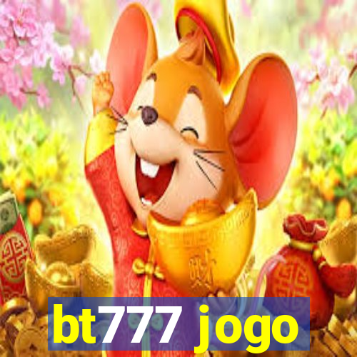 bt777 jogo