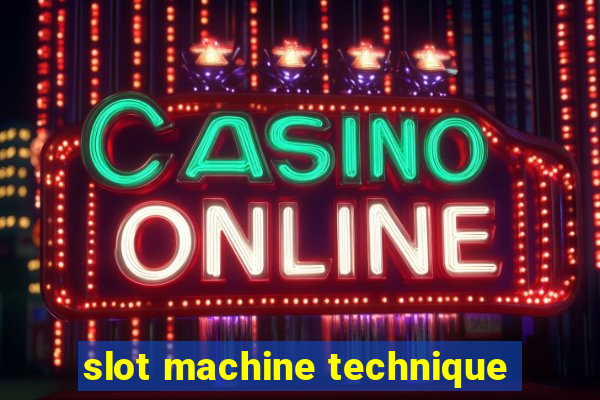 slot machine technique