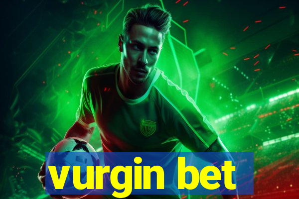 vurgin bet