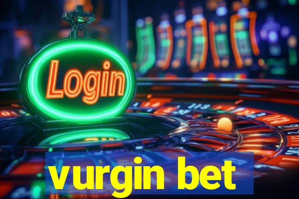 vurgin bet