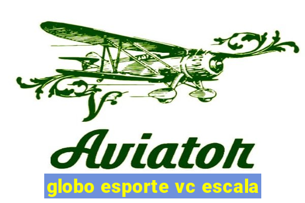 globo esporte vc escala