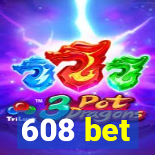 608 bet