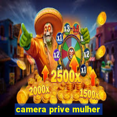 camera prive mulher