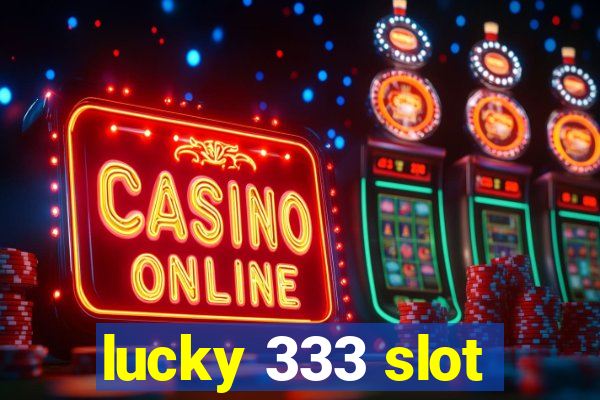 lucky 333 slot