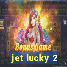 jet lucky 2