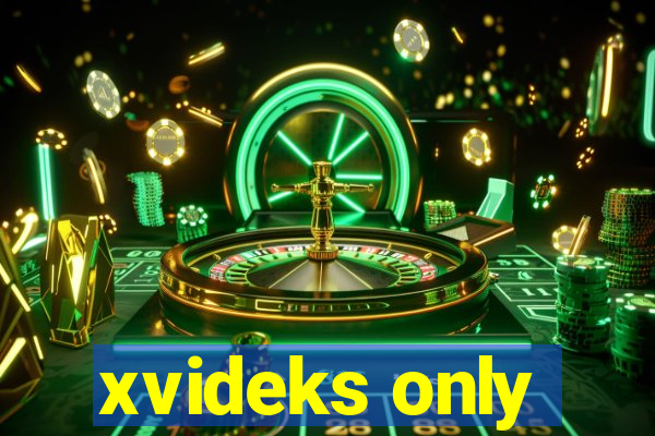 xvideks only