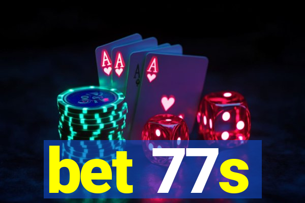 bet 77s