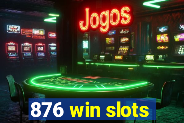 876 win slots