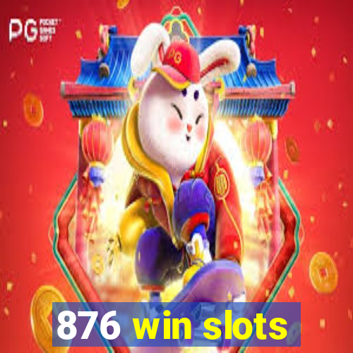 876 win slots