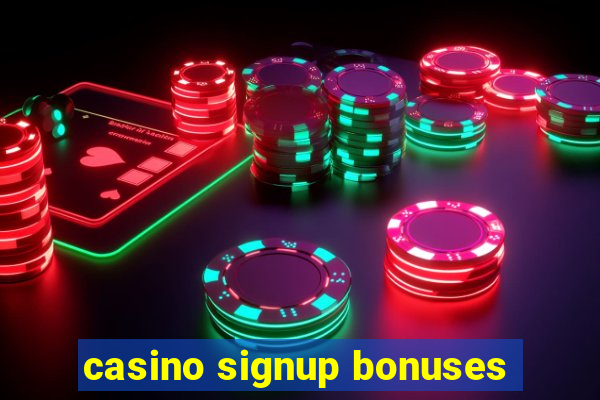 casino signup bonuses