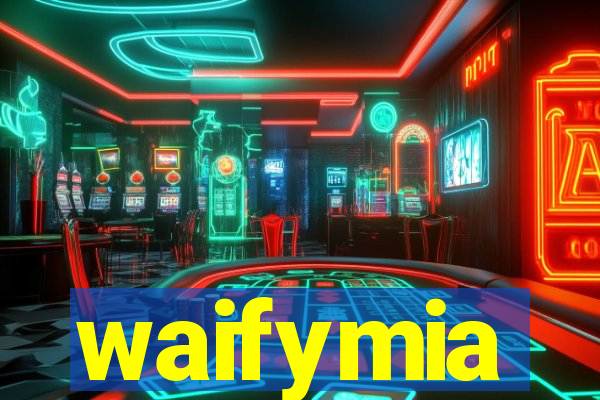 waifymia