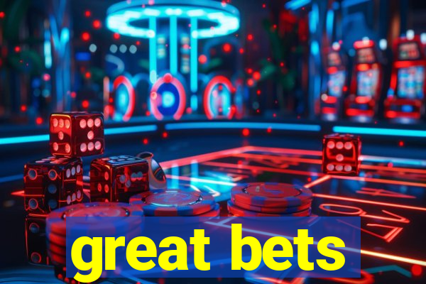 great bets