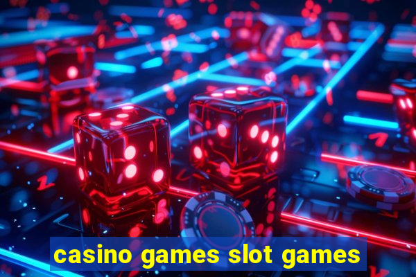 casino games slot games