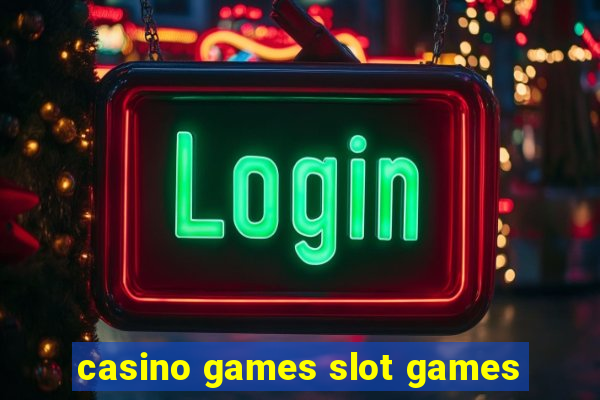 casino games slot games