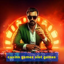 casino games slot games