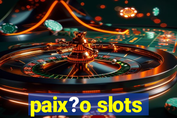 paix?o slots