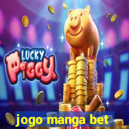 jogo manga bet