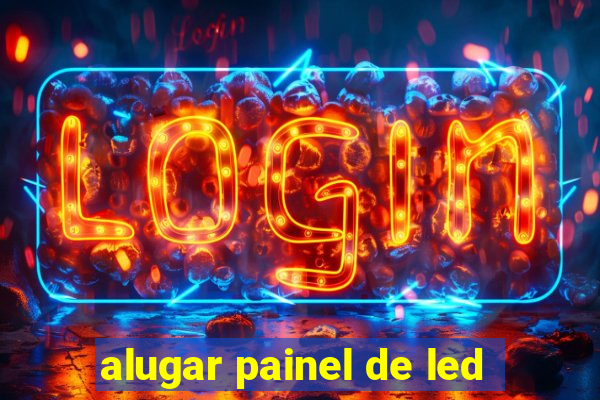 alugar painel de led